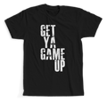 GET YA GAME UP T-SHIRT