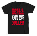 KILL OR BE KILLED T-SHIRT